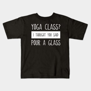 Yoga Class Pour a Glass - White Kids T-Shirt